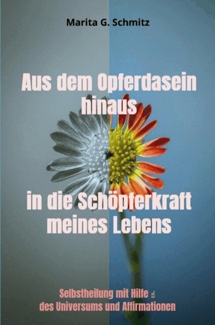 Marita G. Schmitz - Aus dem Opferdasein hinaus in die Schopferkraft - meines Lebens, E-bok. Tillgänglighet: Lägg i varukorg