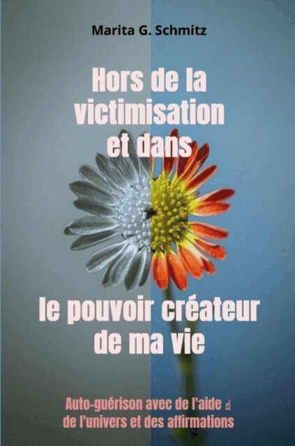 Marita G. Schmitz - Hors de la victimisation et dans le pouvoir createur - de ma vie, E-bok. Tillgänglighet: Lägg i varukorg
