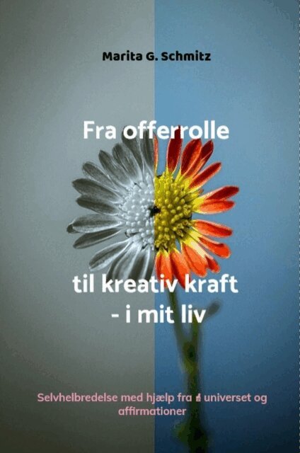 Marita G. Schmitz - Fra offerrolle til kreativ kraft - i mit liv, E-bok. Tillgänglighet: Lägg i varukorg