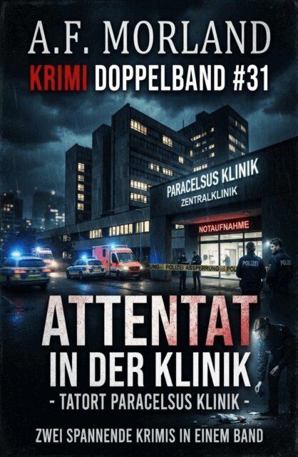 A. F. Morland - Krimi Doppelband #31 Attentat in der Klinik - Tatort Paracelsus Klinik, E-bok. Tillgänglighet: Lägg i varukorg