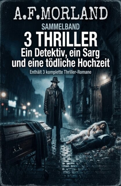 A. F. Morland - Sammelband 3 Thriller: Ein Detektiv, ein Sarg und eine todliche Hochzeit, E-bok. Tillgänglighet: Lägg i varukorg