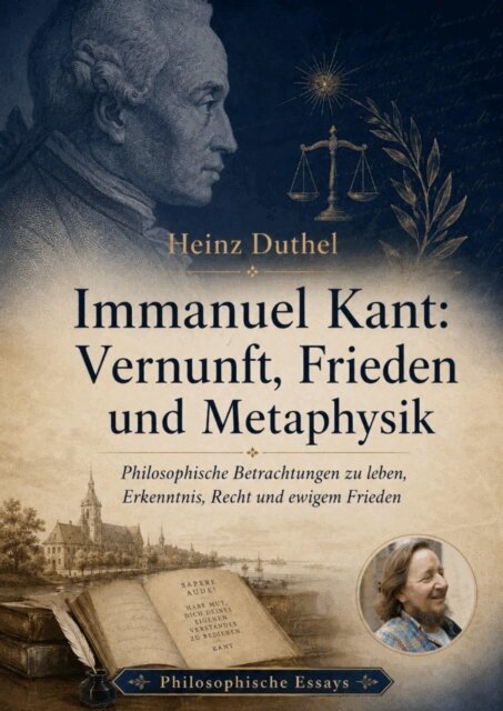 Immanuel Kant: Vernunft, Frieden und Metaphysik