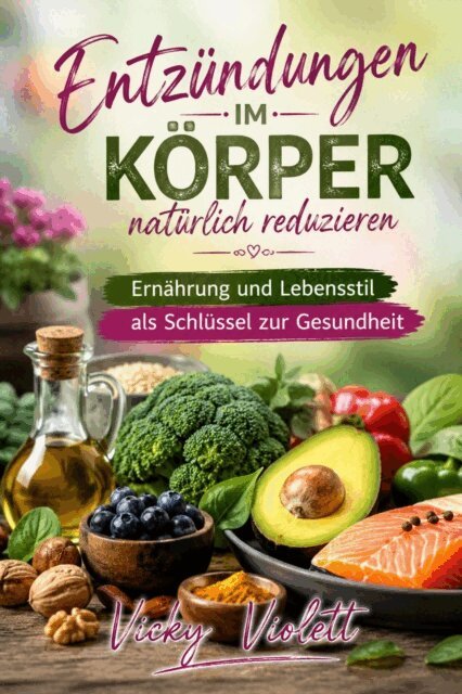 Vicky Violett - Entzündungen im Körper natürlich reduzieren, E-bok. Tillgänglighet: Lägg i varukorg