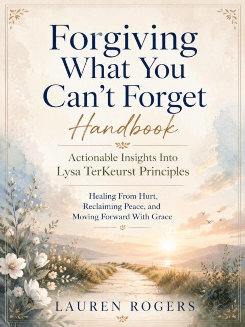 Lauren Rogers - Forgiving What You Can't Forget Handbook-Actionable Insights Into Lysa TerKeurst Principles, E-bok. Tillgänglighet: Lägg i varukorg