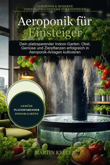 Martin Keller - Aeroponik fur Einsteiger, E-bok