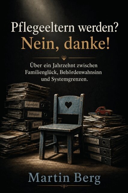 Martin Berg - Pflegeeltern werden? Nein, danke!, E-bok