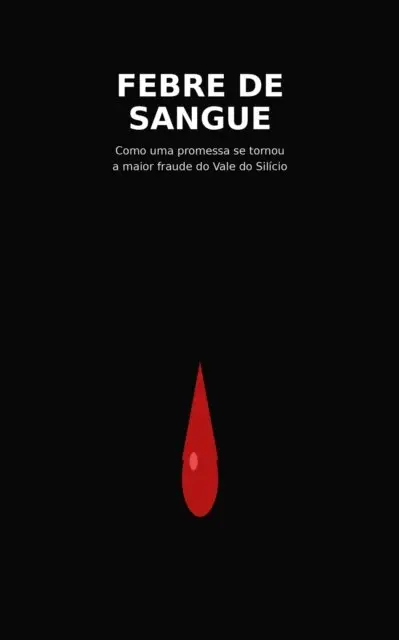 the fenze - Febre de Sangue: Como uma promessa se tornou a maior fraude do Vale do Silicio, E-bok. Tillgänglighet: Lägg i varukorg