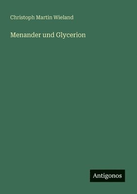 Christoph Martin Wieland - Menander und Glycerion, Häftad