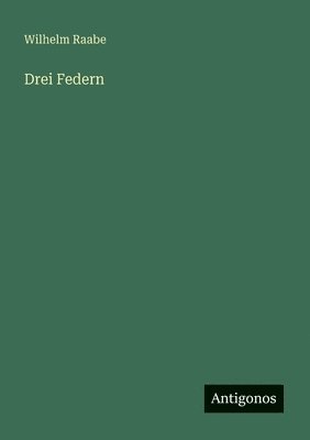 Wilhelm Raabe - Drei Federn, Häftad