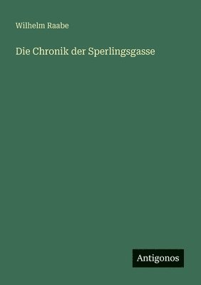 Wilhelm Raabe - Chronik der Sperlingsgasse, Häftad