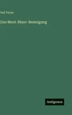 Paul Verne - Eine Mont-Blanc-Besteigung, Inbunden. Tillgänglighet: Lägg i varukorg