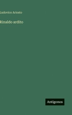 Ludovico Ariosto - Rinaldo ardito, Inbunden