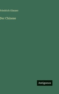 Friedrich Glauser - Chinese, Inbunden