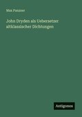 John Dryden als Uebersetzer altklassischer Dichtungen