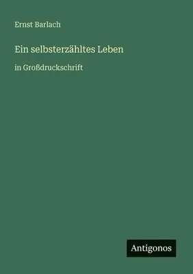 Ernst Barlach - selbsterzähltes Leben, Häftad. Tillgänglighet: Lägg i varukorg