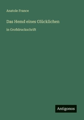 Anatole France - Hemd eines Glücklichen, Häftad