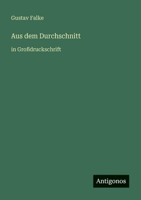 Gustav Falke - Aus dem Durchschnitt, Häftad