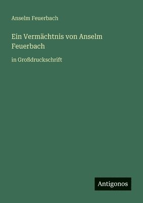 Anselm Feuerbach - Vermächtnis von Anselm Feuerbach, Häftad. Tillgänglighet: Lägg i varukorg