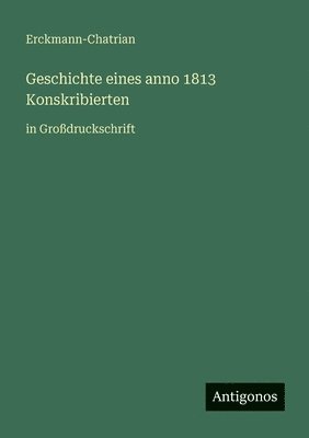Geschichte eines anno 1813 Konskribierten