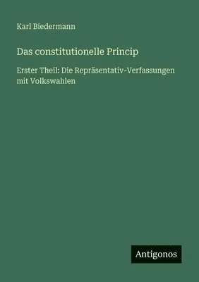 Karl Biedermann - constitutionelle Princip, Häftad. Tillgänglighet: Lägg i varukorg