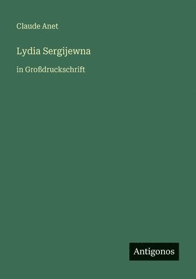 Claude Anet - Lydia Sergijewna, Häftad