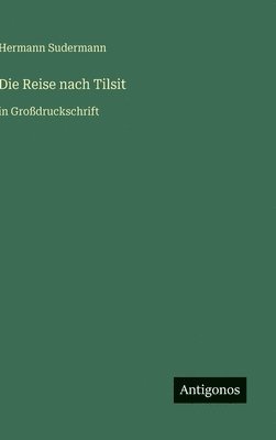 Hermann Sudermann - Reise nach Tilsit, Inbunden