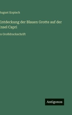 August Kopisch - Entdeckung der Blauen Grotte auf der Insel Capri, Inbunden