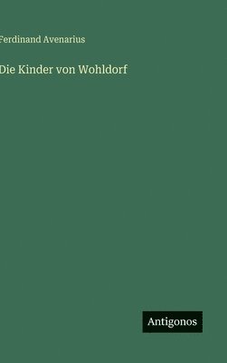 Ferdinand Avenarius - Kinder von Wohldorf, Inbunden