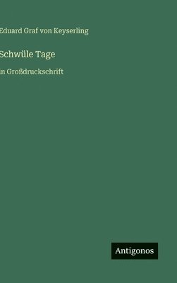 Eduard Graf Von Keyserling - Schwüle Tage, Inbunden