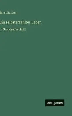 Ernst Barlach - selbsterzähltes Leben, Inbunden. Tillgänglighet: Lägg i varukorg