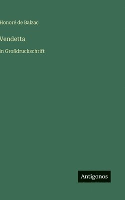 Honoré de Balzac - Vendetta, Inbunden
