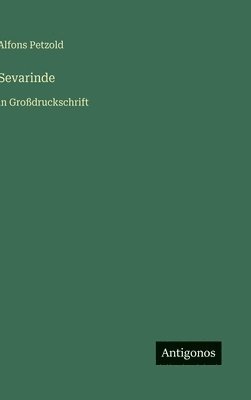 Alfons Petzold - Sevarinde, Inbunden