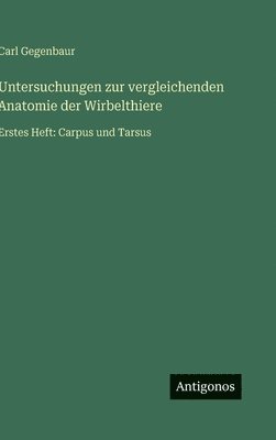 Carl Gegenbaur - Untersuchungen zur vergleichenden Anatomie der Wirbelthiere, Inbunden. Tillgänglighet: Lägg i varukorg