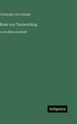 Christoph Von Schmid - Rosa von Tannenburg, Inbunden