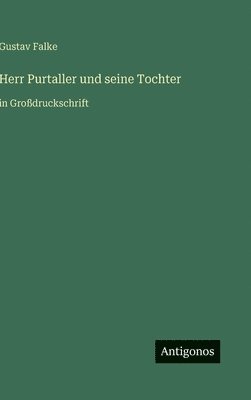 Gustav Falke - Herr Purtaller und seine Tochter, Inbunden