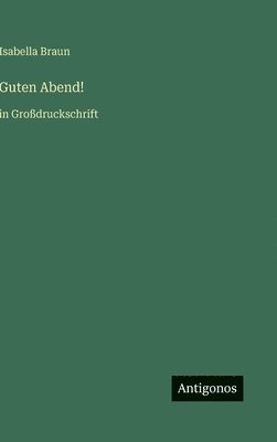 Isabella Braun - Guten Abend!, Inbunden. Tillgänglighet: Lägg i varukorg