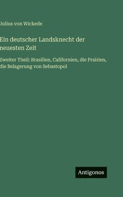 Julius Von Wickede - deutscher Landsknecht der neuesten Zeit, Inbunden
