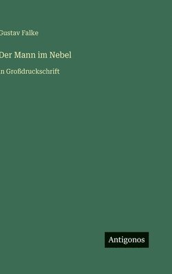 Gustav Falke - Mann im Nebel, Inbunden