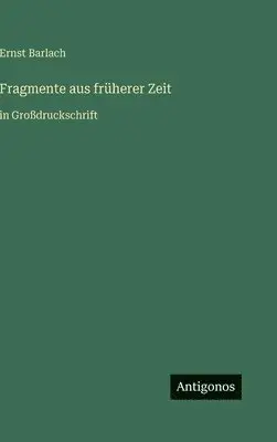 Ernst Barlach - Fragmente aus früherer Zeit, Inbunden. Tillgänglighet: Lägg i varukorg