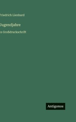 Friedrich Lienhard - Jugendjahre, Inbunden