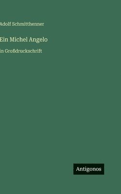 Adolf Schmitthenner - Michel Angelo, Inbunden