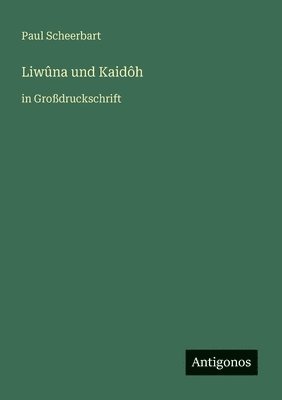 Paul Scheerbart - Liwûna und Kaidôh, Häftad