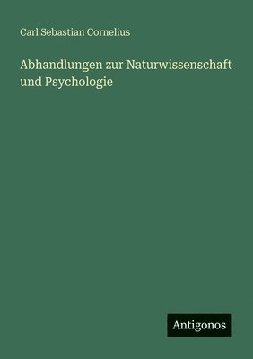 Carl Sebastian Cornelius - Abhandlungen zur Naturwissenschaft und Psychologie, Häftad. Tillgänglighet: Lägg i varukorg