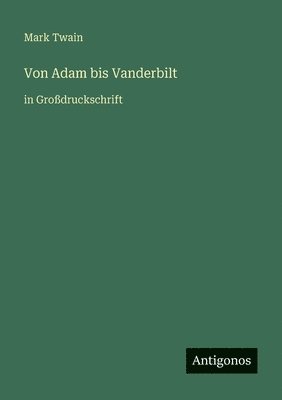 Mark Twain - Von Adam bis Vanderbilt, Häftad