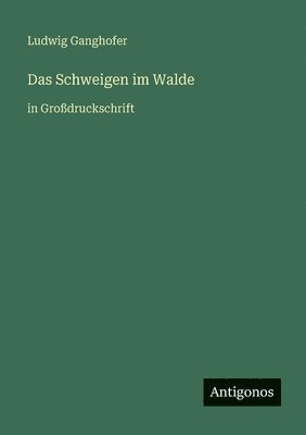 Ludwig Ganghofer - Schweigen im Walde, Häftad