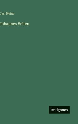 Carl Heine - Johannes Velten, Inbunden