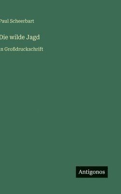 Paul Scheerbart - wilde Jagd, Inbunden