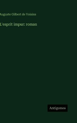 Auguste Gilbert De Voisins - L'esprit impur, Inbunden