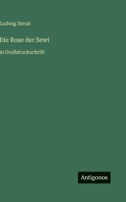 Ludwig Steub - Rose der Sewi, Inbunden