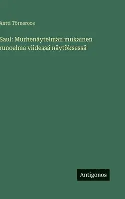 Antti Törneroos - Saul, Inbunden. Tillgänglighet: Lägg i varukorg